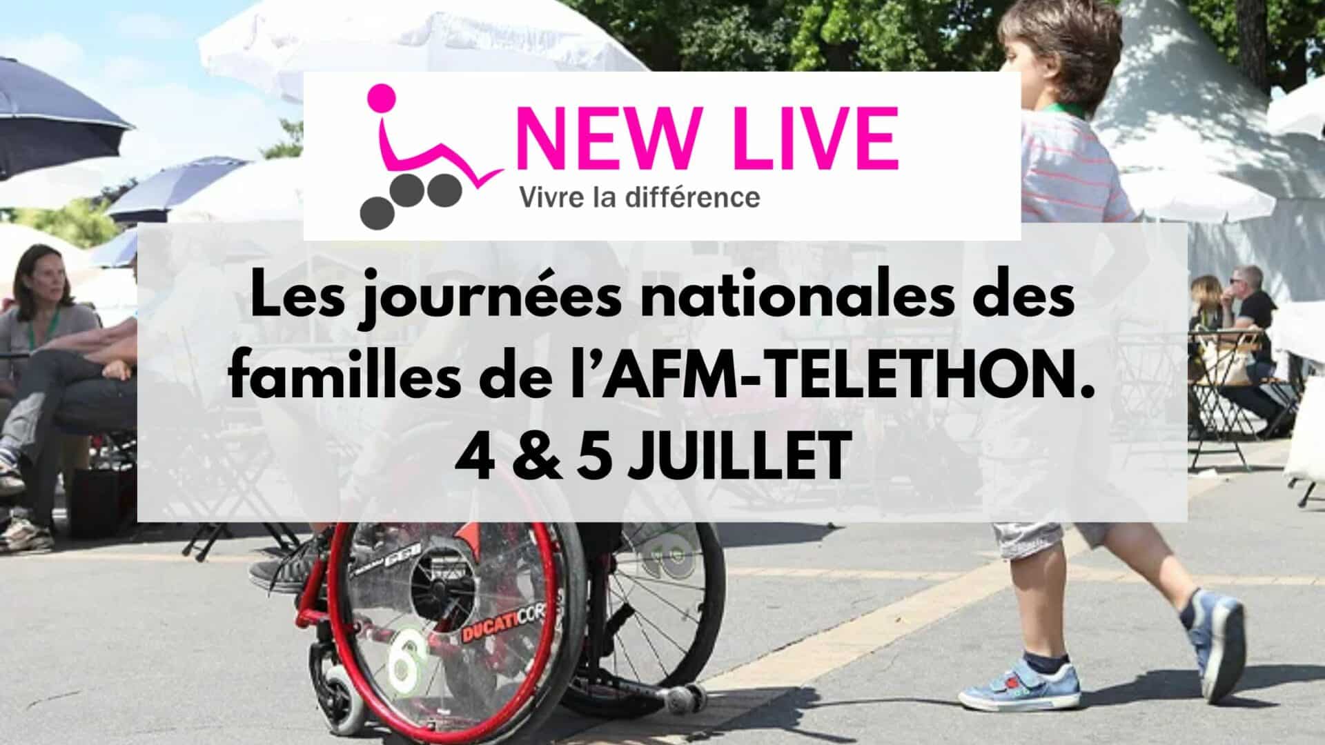 4 & 5 Juillet : NEW LIVE vous attend aux Journées nationales des familles de l’AFM-THELETON 2025 !